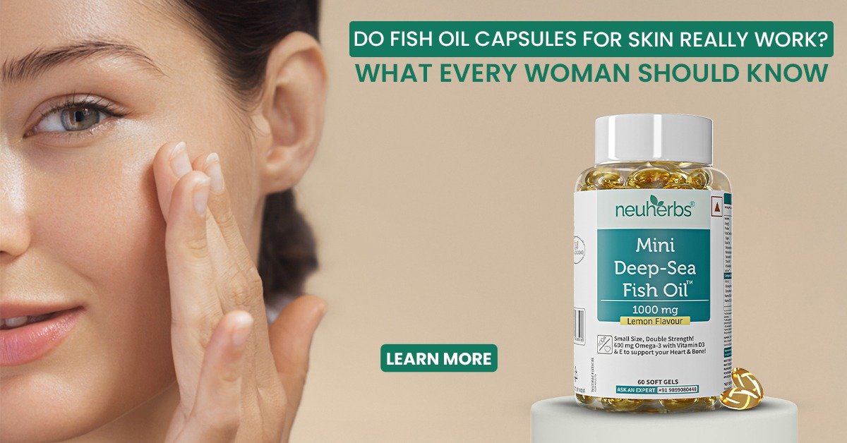 Do Fish Oil Capsules for Skin Really Work? What Every Woman Should Know